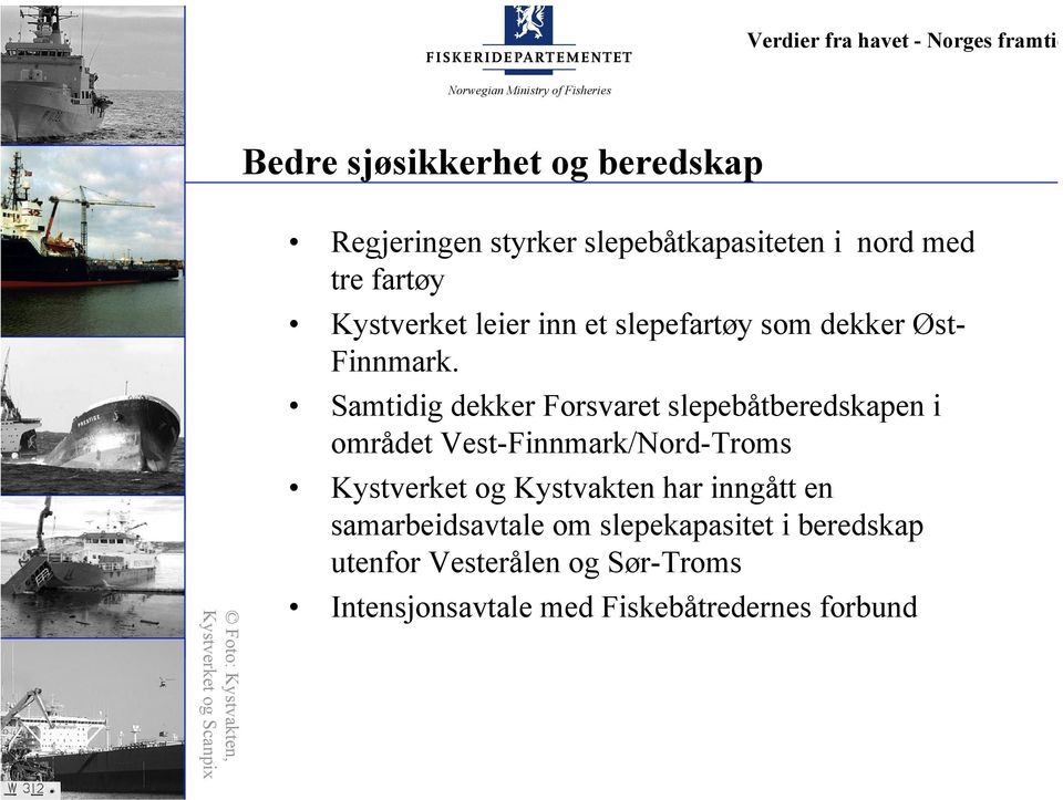 Samtidig dekker Forsvaret slepebåtberedskapen i området Vest-Finnmark/Nord-Troms Kystverket og