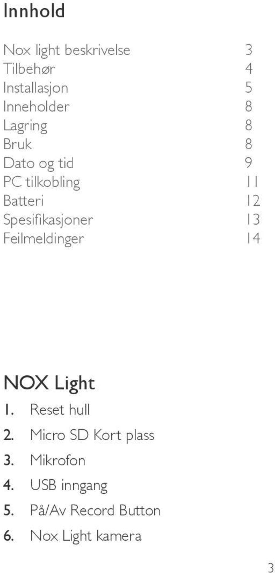 Spesifikasjoner 13 Feilmeldinger 14 NOX Light 1. Reset hull 2.