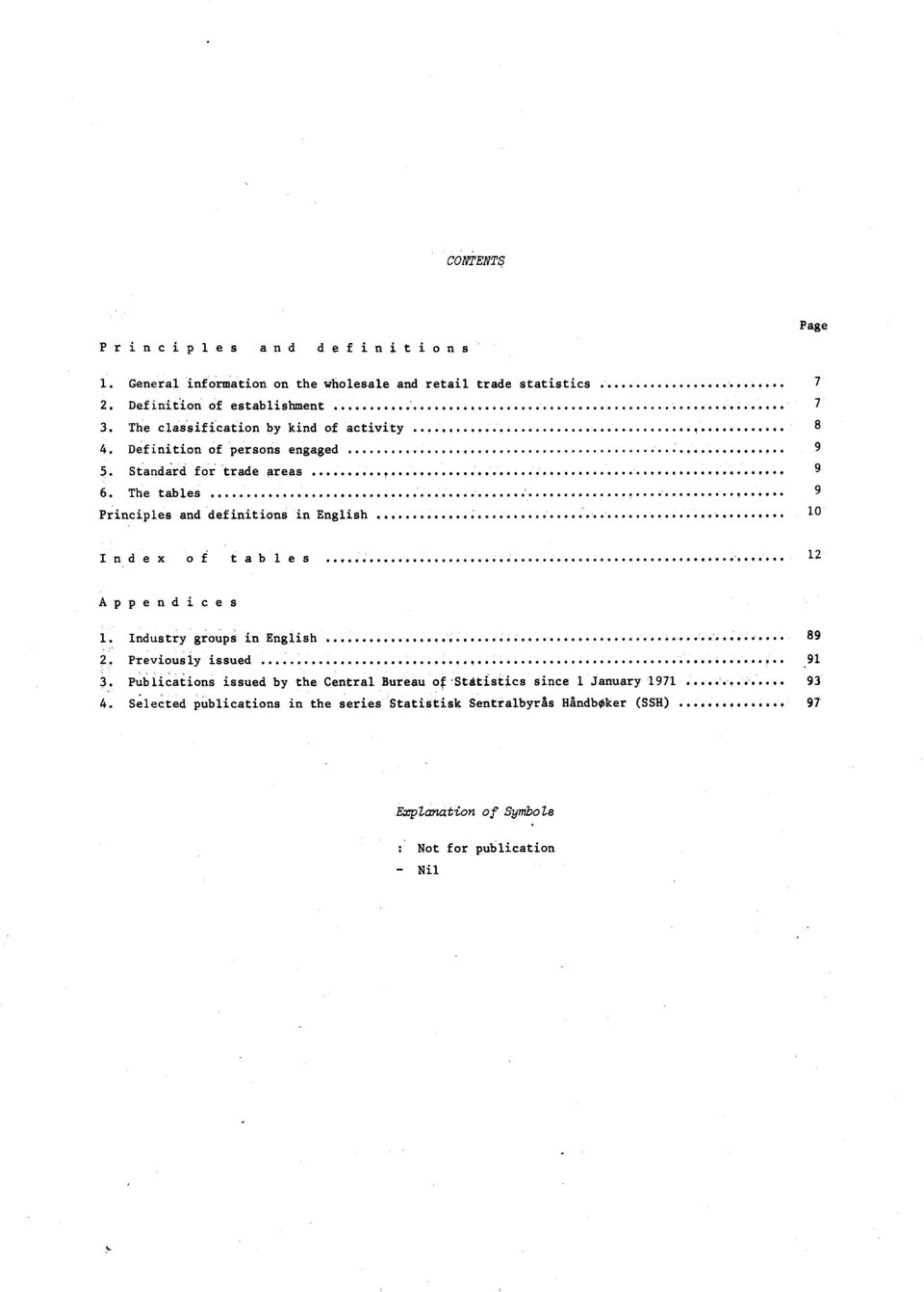 The tables 9 Principles and definitions in English 0 Index of tables Appendices Industry groups in English..... 9. Previously issued 9.