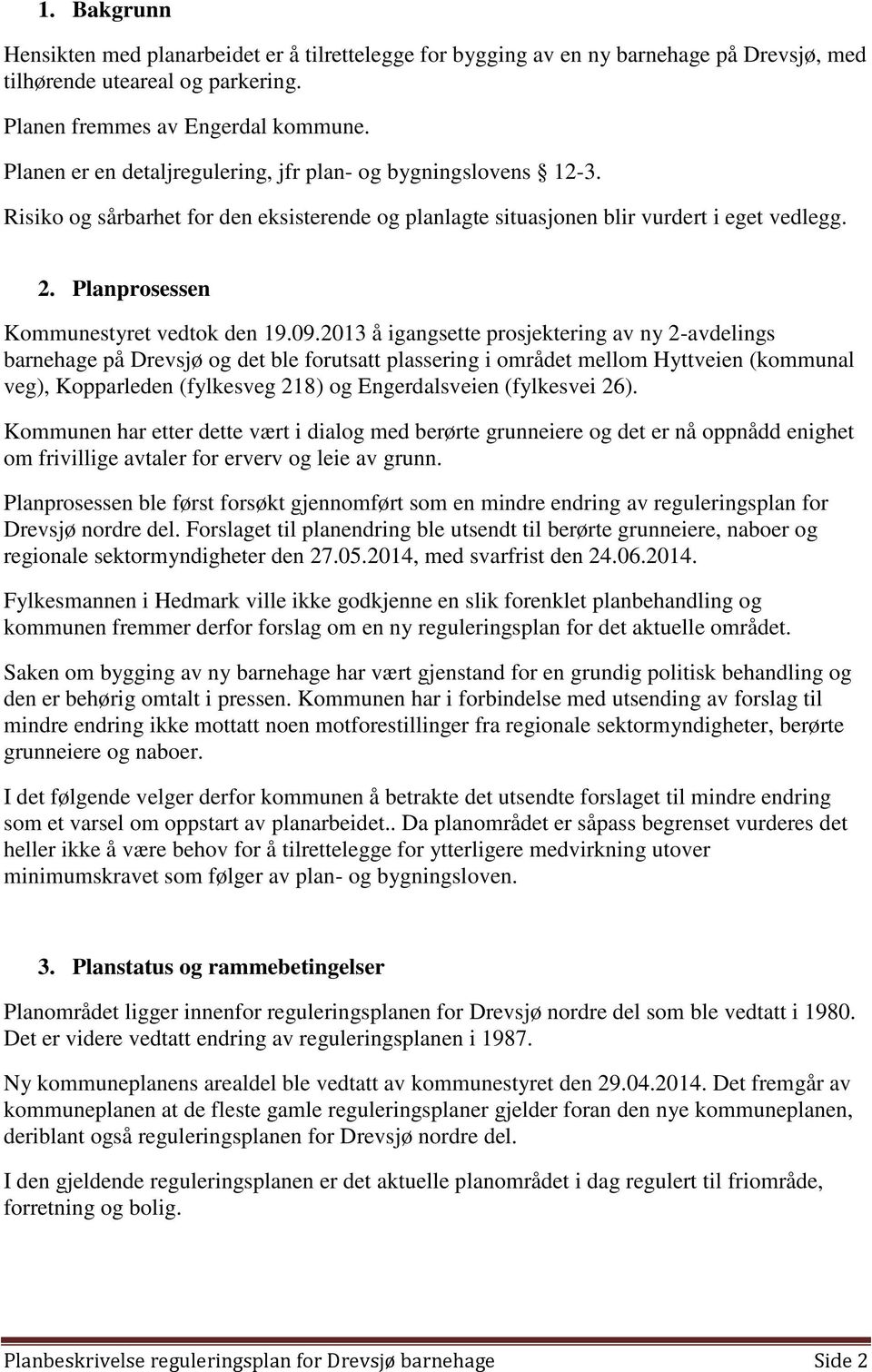 Planprosessen Kommunestyret vedtok den 19.09.