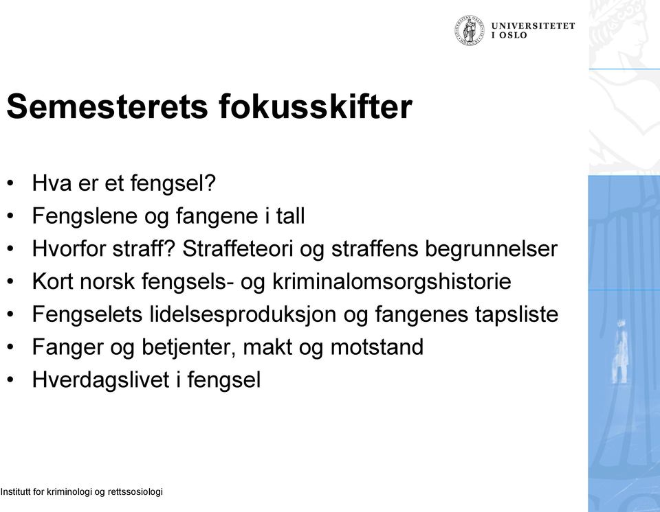 Straffeteori og straffens begrunnelser Kort norsk fengsels- og