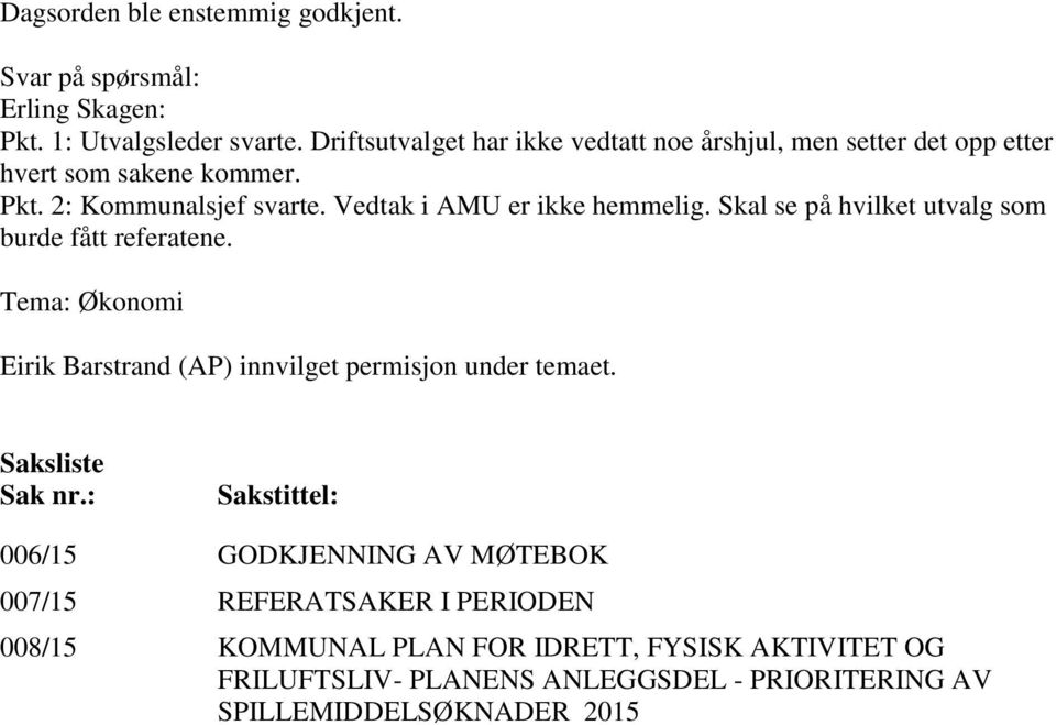 Vedtak i AMU er ikke hemmelig. Skal se på hvilket utvalg som burde fått referatene.