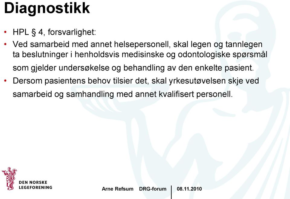 gjelder undersøkelse og behandling av den enkelte pasient.