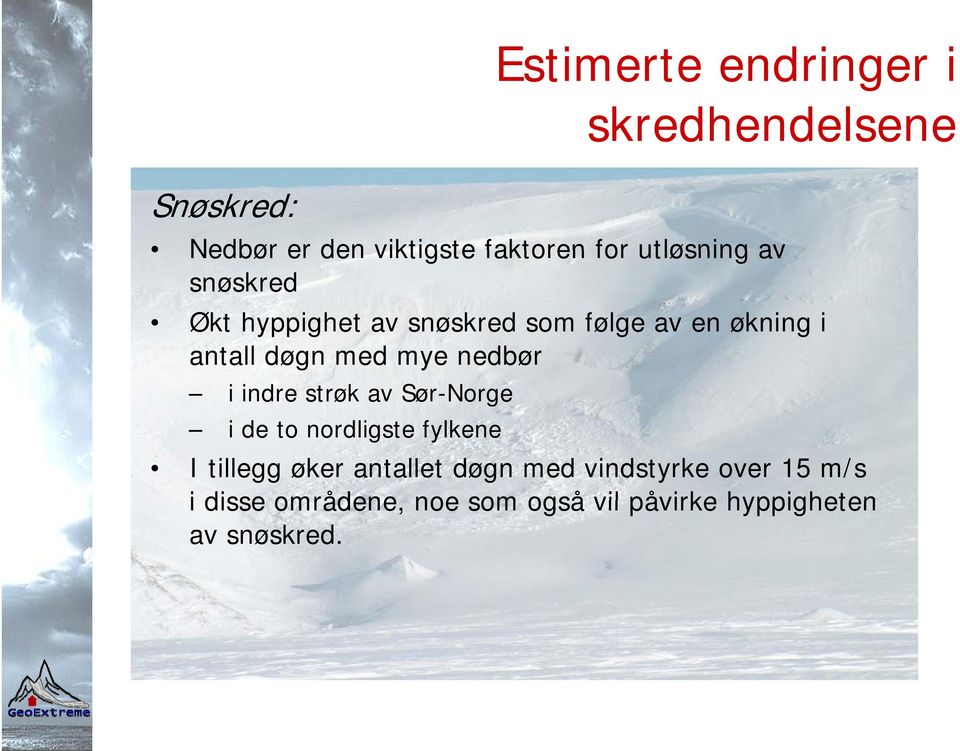 mye nedbør i indre strøk av Sør-Norge i de to nordligste fylkene I tillegg øker antallet