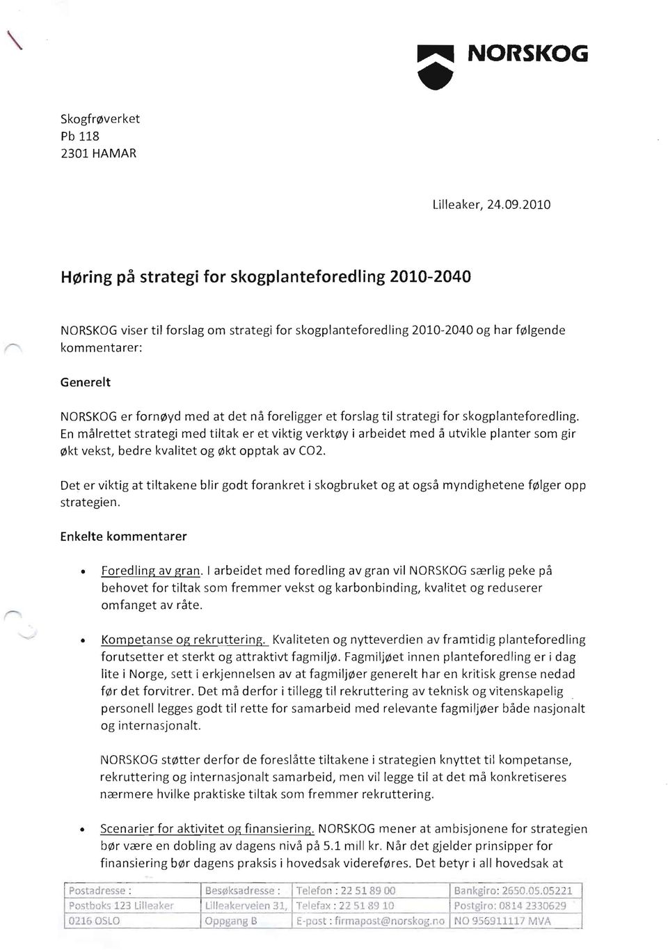 nå foreligger et forslag til strategi for skogplanteforedling.