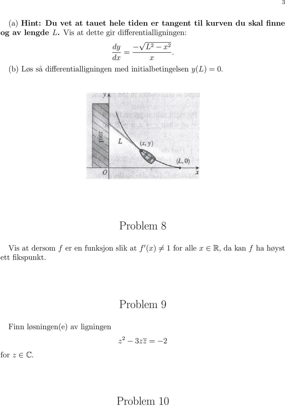 x (b) Løs så differentialligningen med initialbetingelsen y(l) = 0.