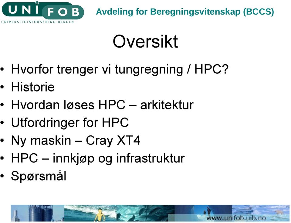 Historie Hvordan løses HPC arkitektur