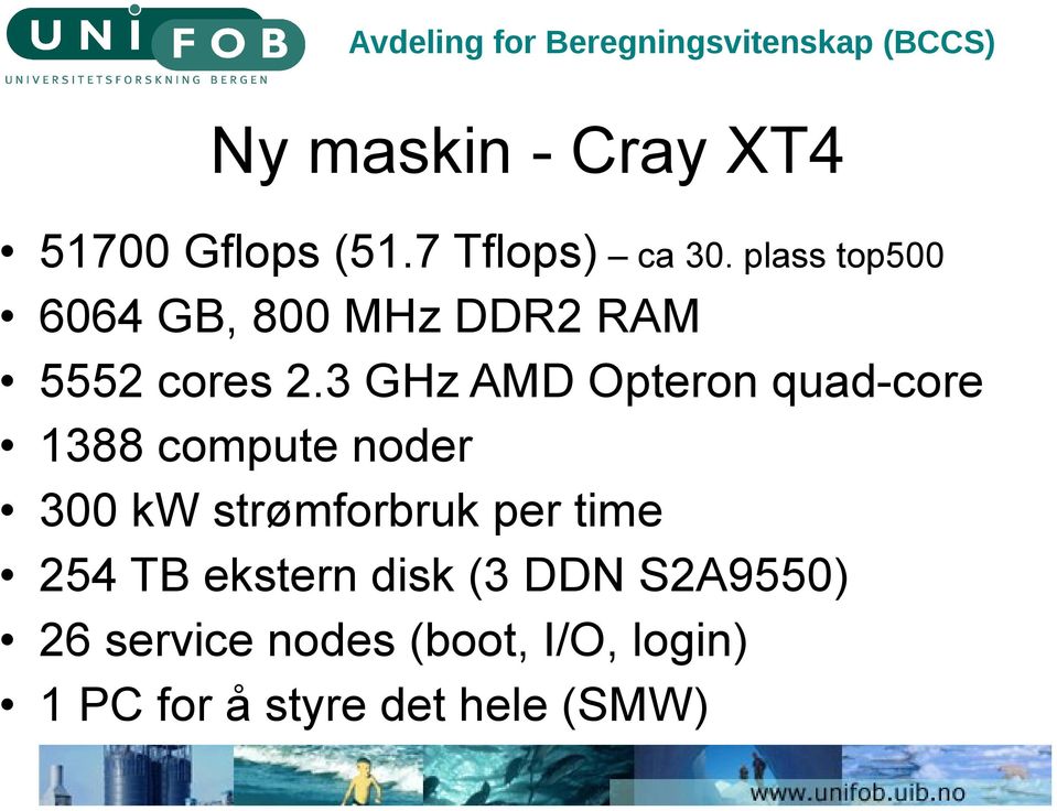 3 GHz AMD Opteron quad-core 1388 compute noder 300 kw strømforbruk per