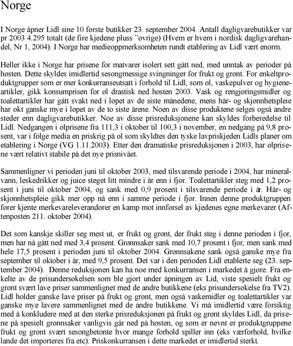 Dette skyldes imidlertid sesongmessige svingninger for frukt og grønt.