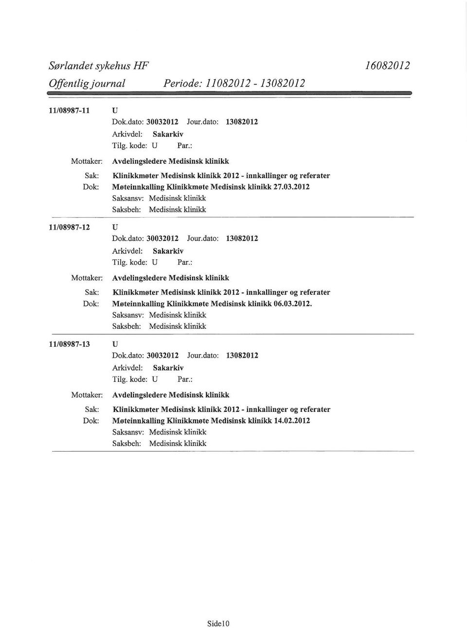 2012 Saksbeh: Medisinsk klinikk 11/08987-12 u Dok.dato: 30032012 Jour.