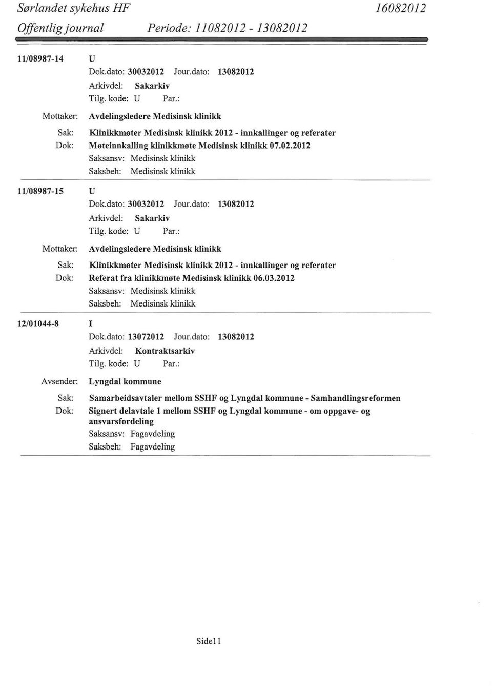 2012 Saksbeh: Medisinsk klinikk 11/08987-15 u Dok.dato: 30032012 Jour.
