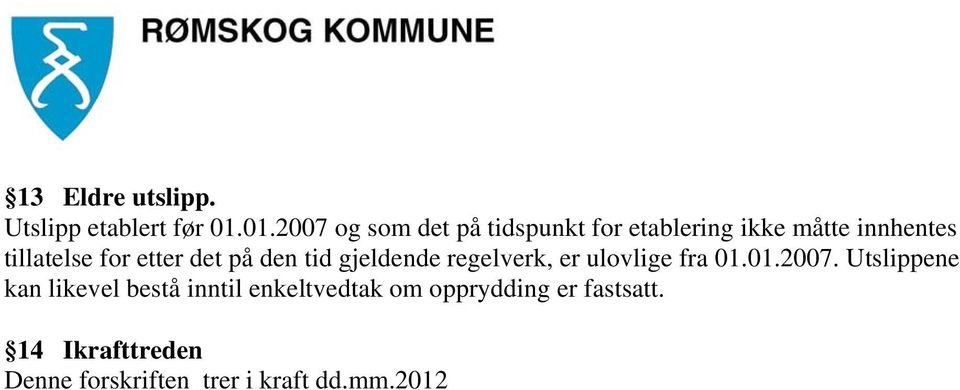 for etter det på den tid gjeldende regelverk, er ulovlige fra 01.01.2007.