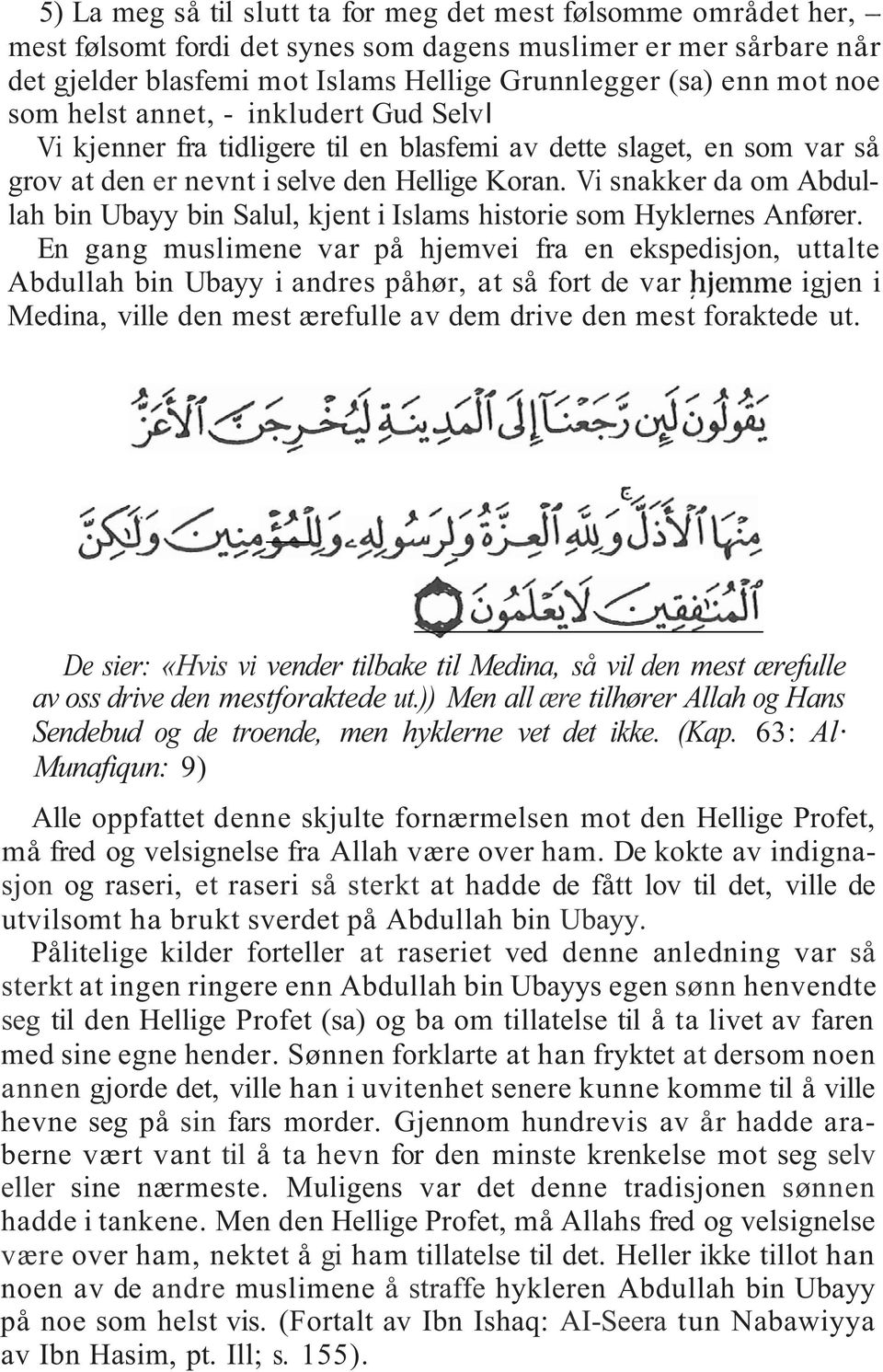 Vi snakkerda om Abdullah bin Ubayy bin Salul, kjent i Islams historie som Hyklernes Anfører.