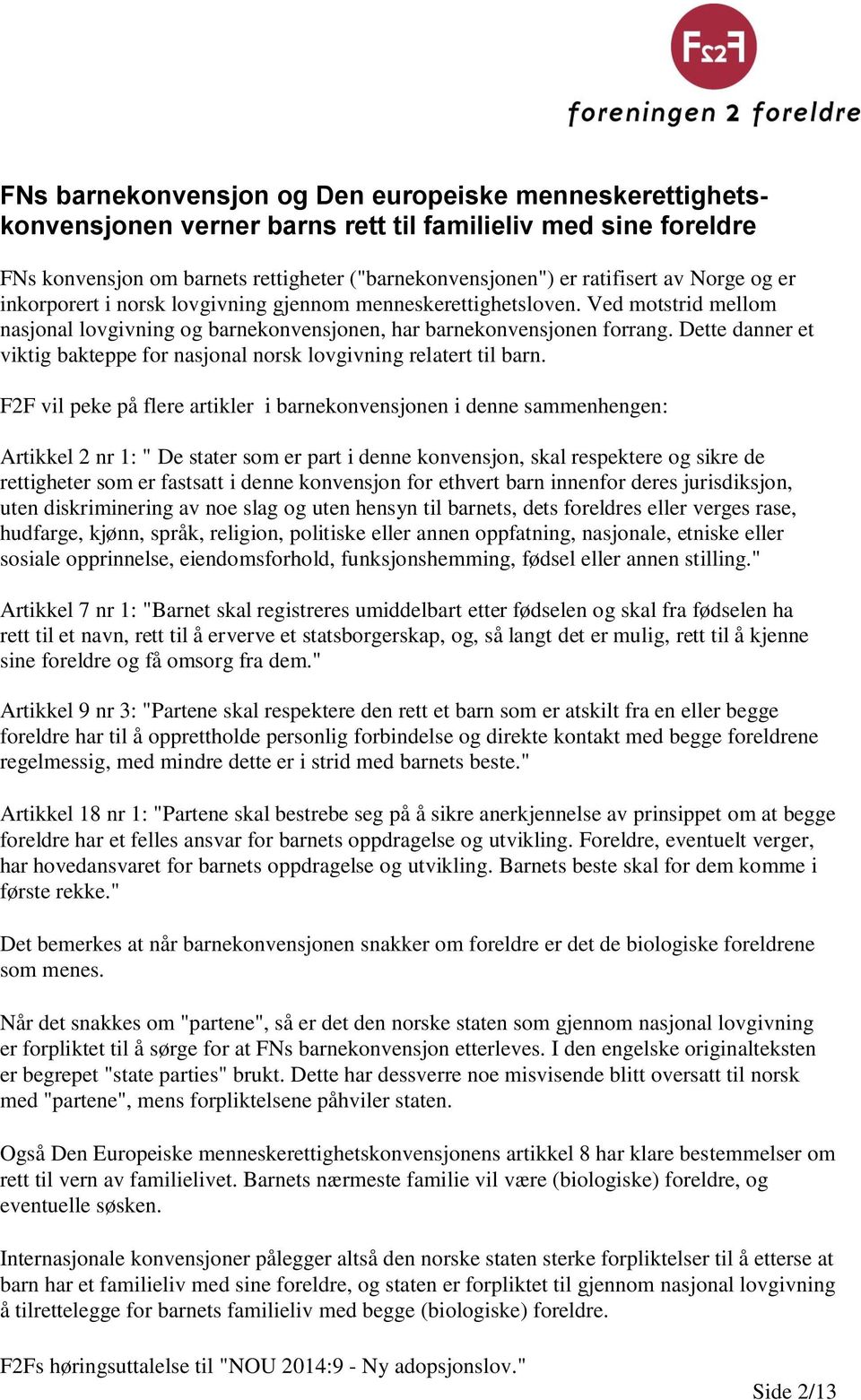 Dette danner et viktig bakteppe for nasjonal norsk lovgivning relatert til barn.