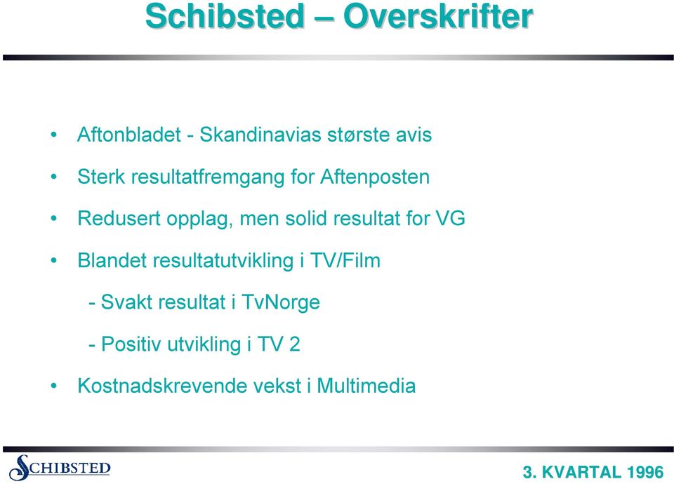 resultat for VG Blandet resultatutvikling i TV/Film - Svakt