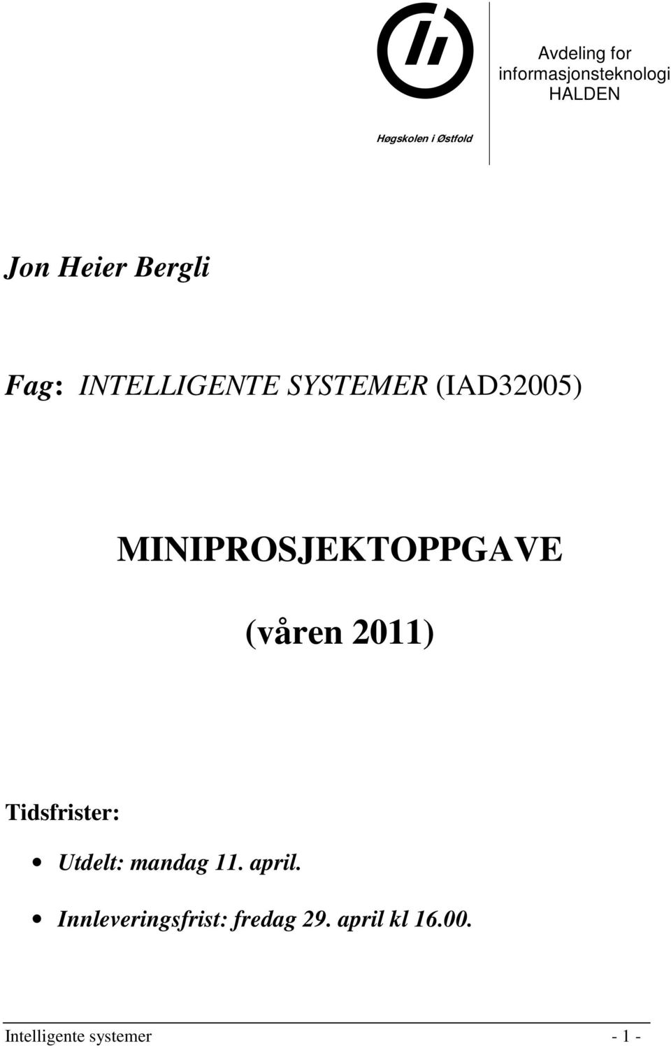 MINIPROSJEKTOPPGAVE (våren 2011) Tidsfrister: Utdelt: mandag 11.