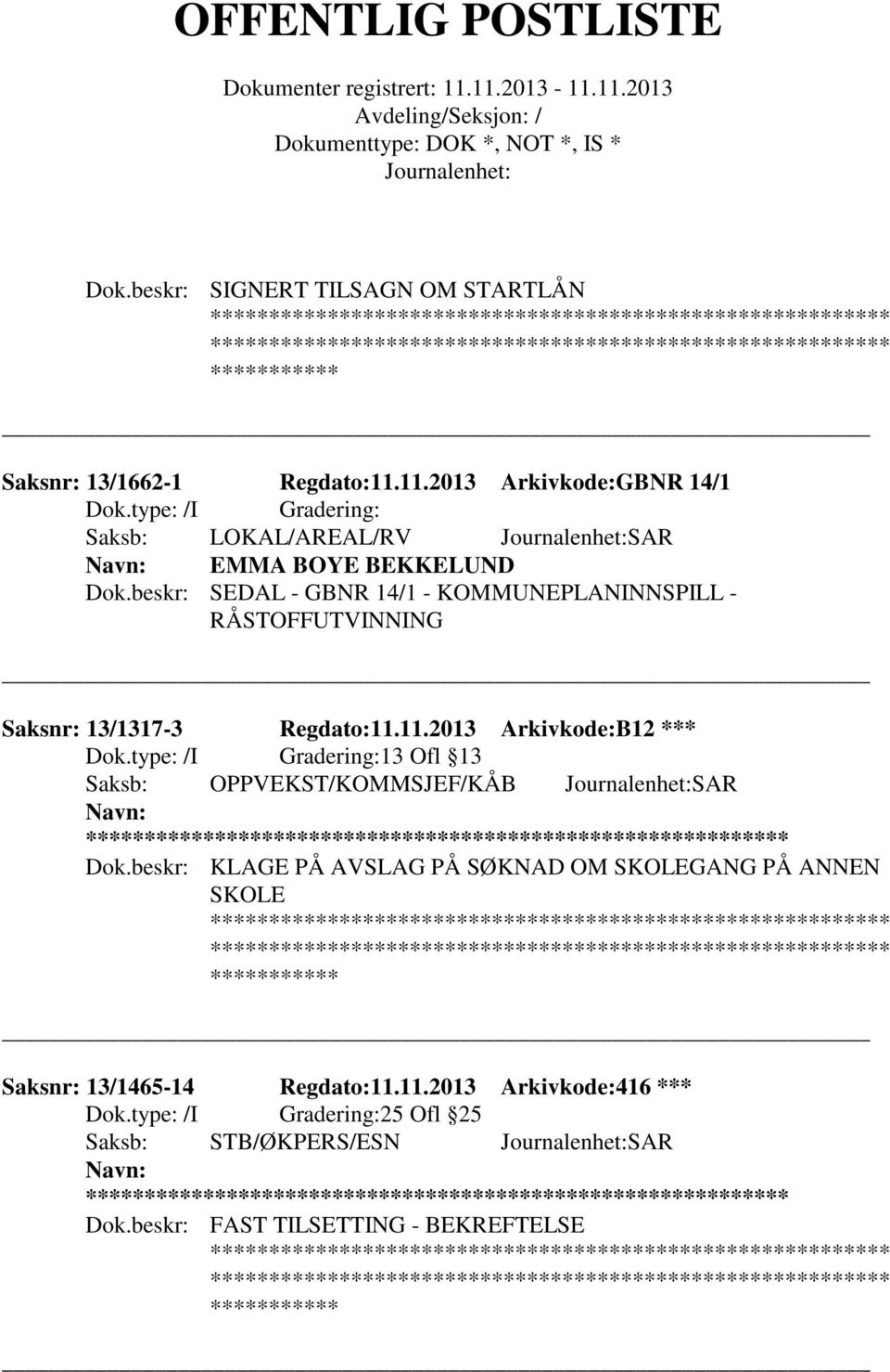 beskr: SEDAL - GBNR 14/1 - KOMMUNEPLANINNSPILL - RÅSTOFFUTVINNING Saksnr: 13/1317-3 Regdato:11.