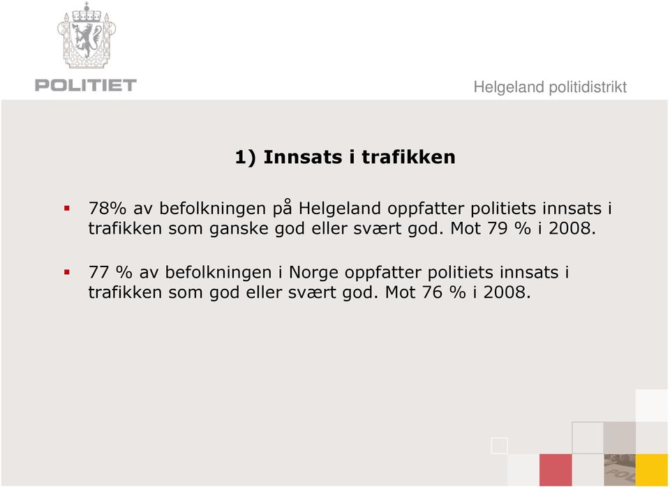 svært god. Mot 79 % i 2008.