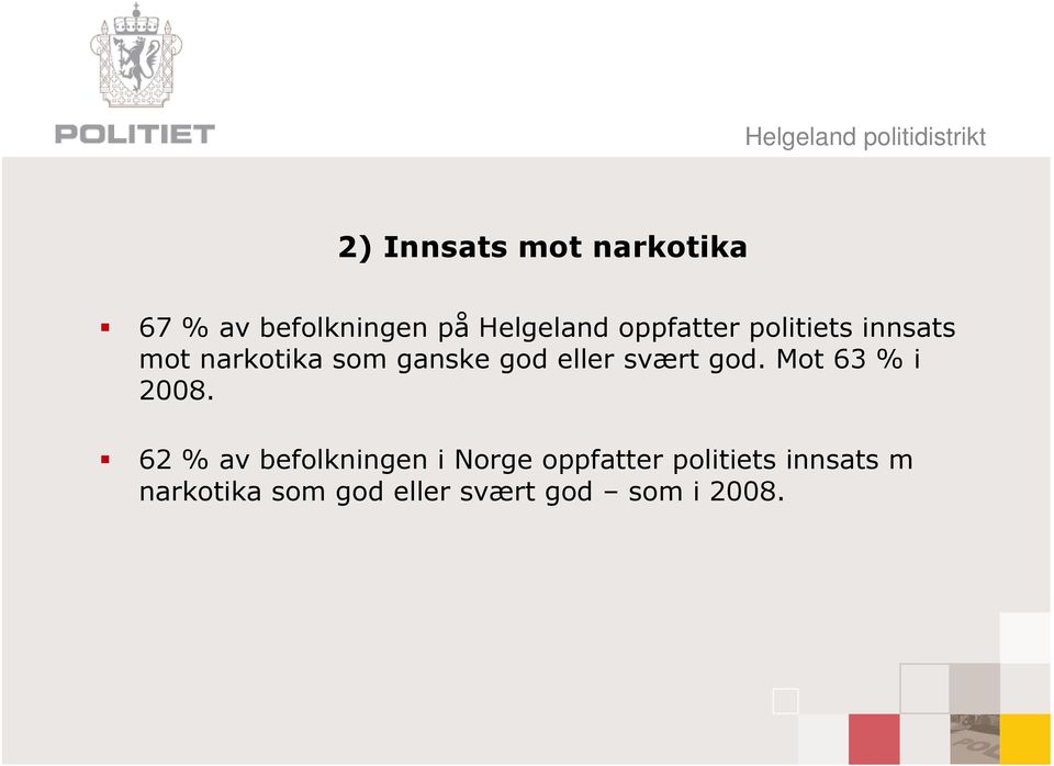 svært god. Mot 63 % i 2008.