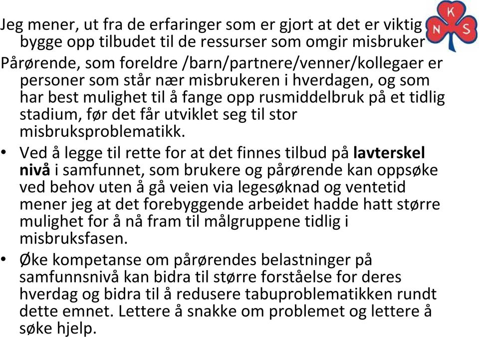 utviklet seg til stor misbruksproblematikk.