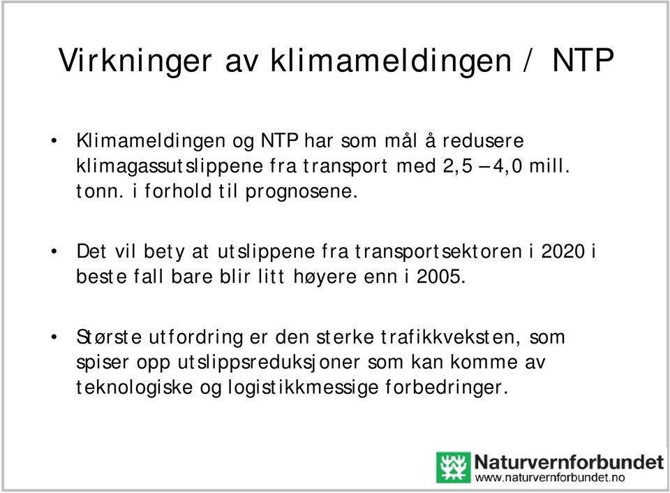 Det vil bety at utslippene fra transportsektoren i 2020 i beste fall bare blir litt høyere enn i 2005.