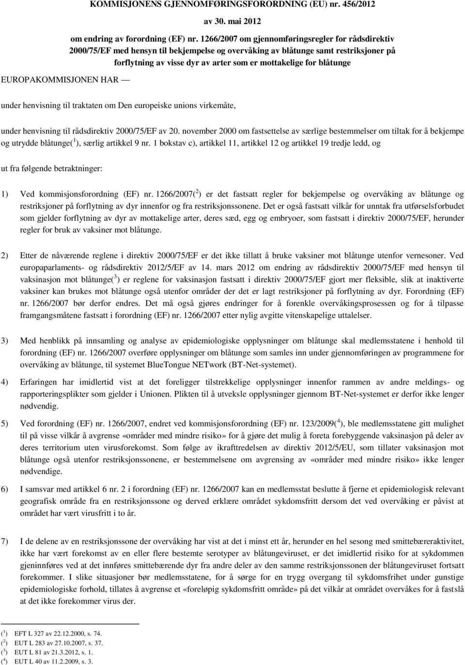 blåtunge under henvisning til traktaten om Den europeiske unions virkemåte, under henvisning til rådsdirektiv 2000/75/EF av 20.