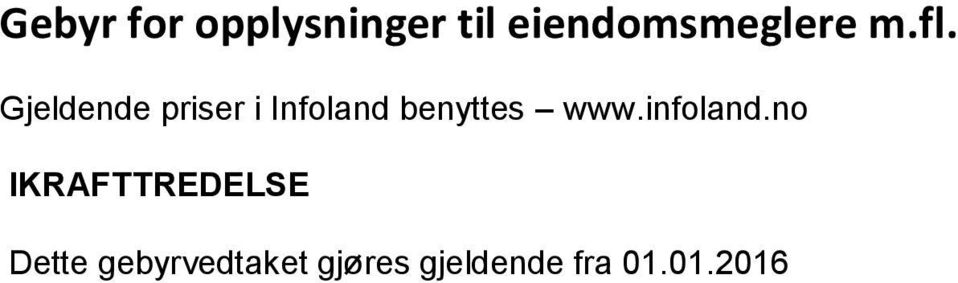 Gjeldende priser i Infoland benyttes www.