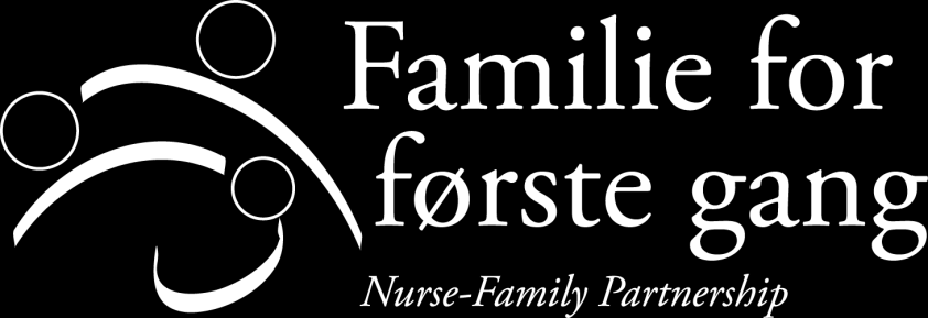 Nurse-Family Partnership i Norge Et oppfølgingsprogram for førstegangsforeldre i en utfordrende livssituasjon Oppfølging v hjemmebesøk Overordnet målsetting er å forebygge omsorgssvikt og forbedre