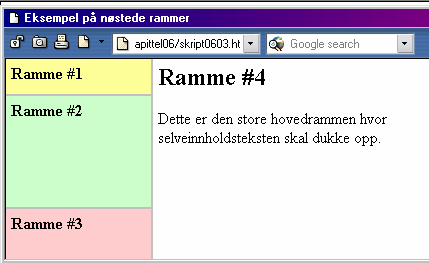 Rammer <title>eksempel på nøstede rammer</title> </head> <frameset cols="30%,*"> <frameset rows="35,*,50"> <frame src="sprakvalg.html"> <frame src="liste.html" name="liste"> <frame src="hjem.