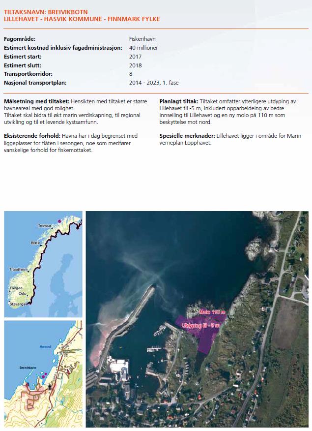Kystverkets handlingsprogram 2014-2023 Kystverkets handlingsprogram for perioden 2014-2023 angir 3 prosjekter som er direkte tilknyttet det foreslåtte Loppa marine verneområde eller i influensområdet.