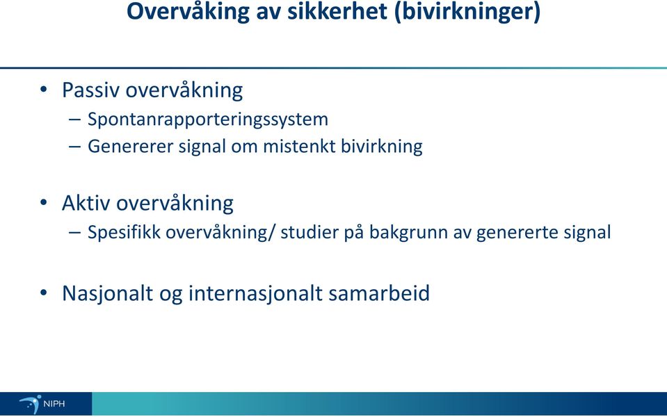 bivirkning Aktiv overvåkning Spesifikk overvåkning/ studier