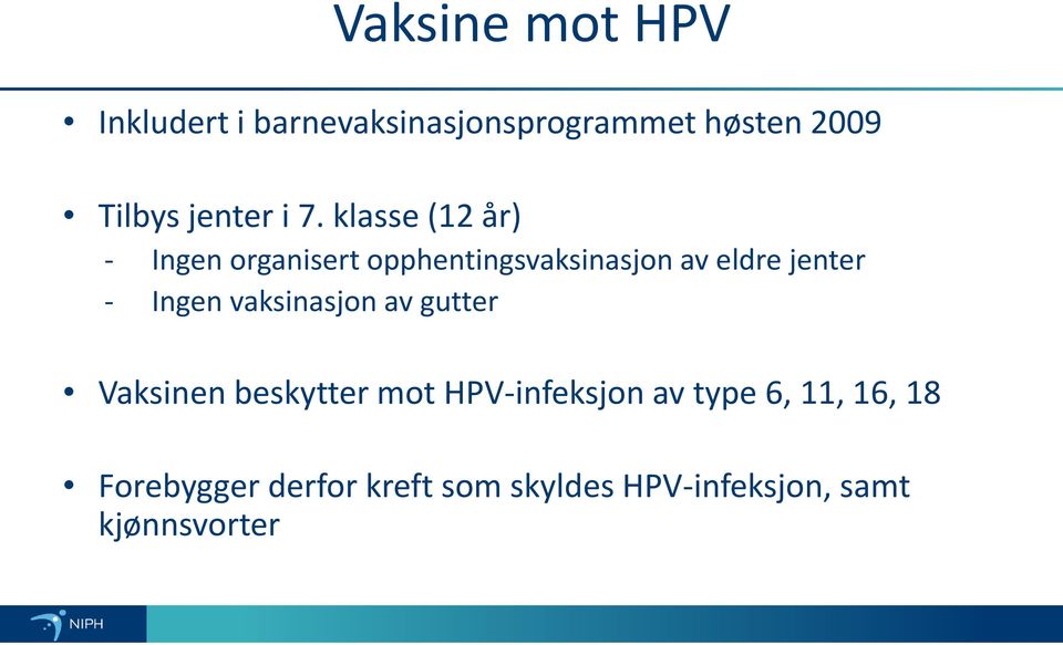 klasse (12 år) - Ingen organisert opphentingsvaksinasjon av eldre jenter -