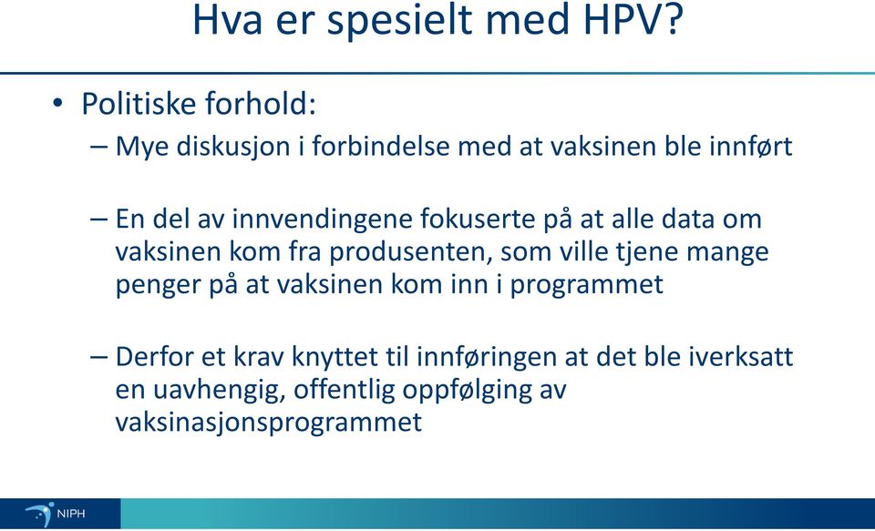 innvendingene fokuserte på at alle data om vaksinen kom fra produsenten, som ville tjene