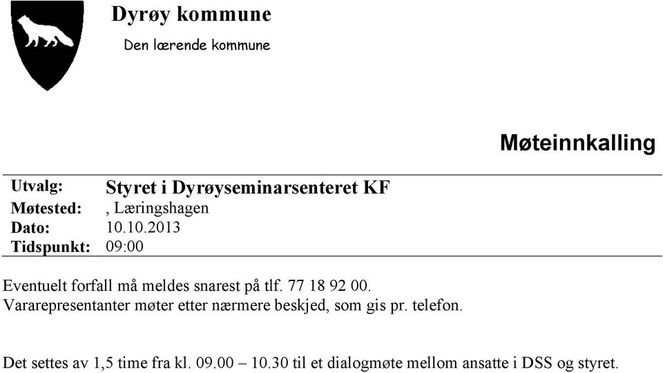 10.2013 Tidspunkt: 09:00 Eventuelt forfall må meldes snarest på tlf. 77 18 92 00.