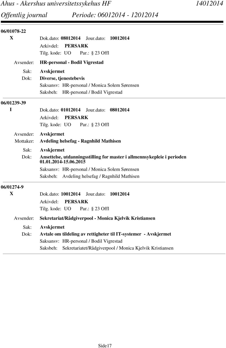 dato: 01012014 Jour.dato: 08012014 Avdeling helsefag - Ragnhild Mathisen Ansettelse, utdanningsstilling for master i allmennsykepleie i perioden 01.01.2014-15.06.