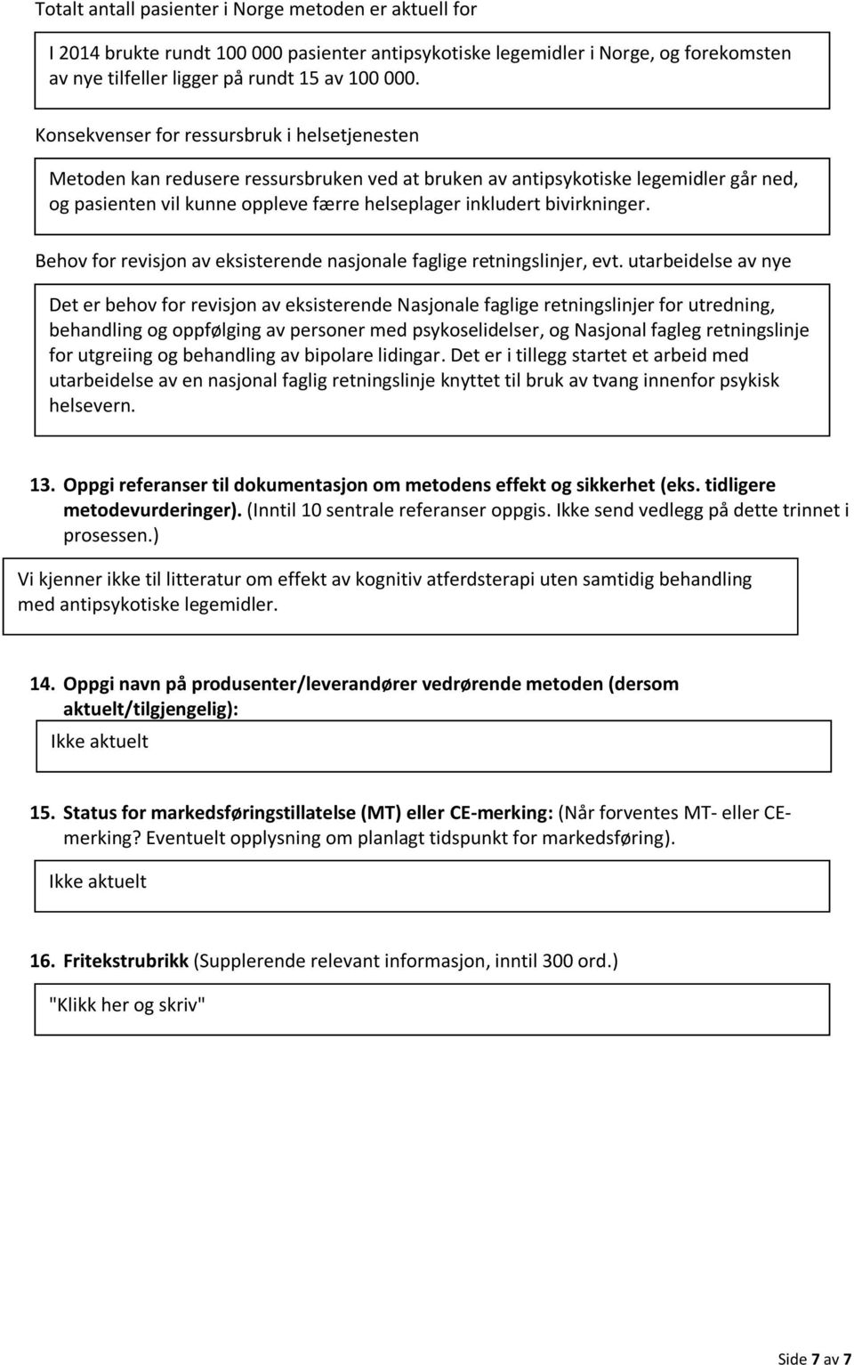 bivirkninger. Behov for revisjon av eksisterende nasjonale faglige retningslinjer, evt.