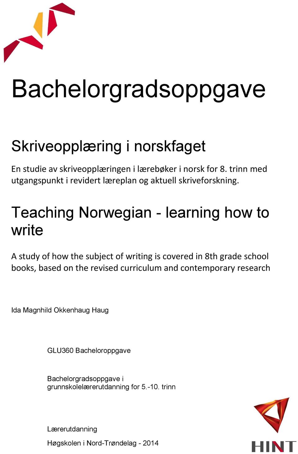 Teaching Norwegian - learning how to write A study of how the subject of writing is covered in 8th grade school books, based on