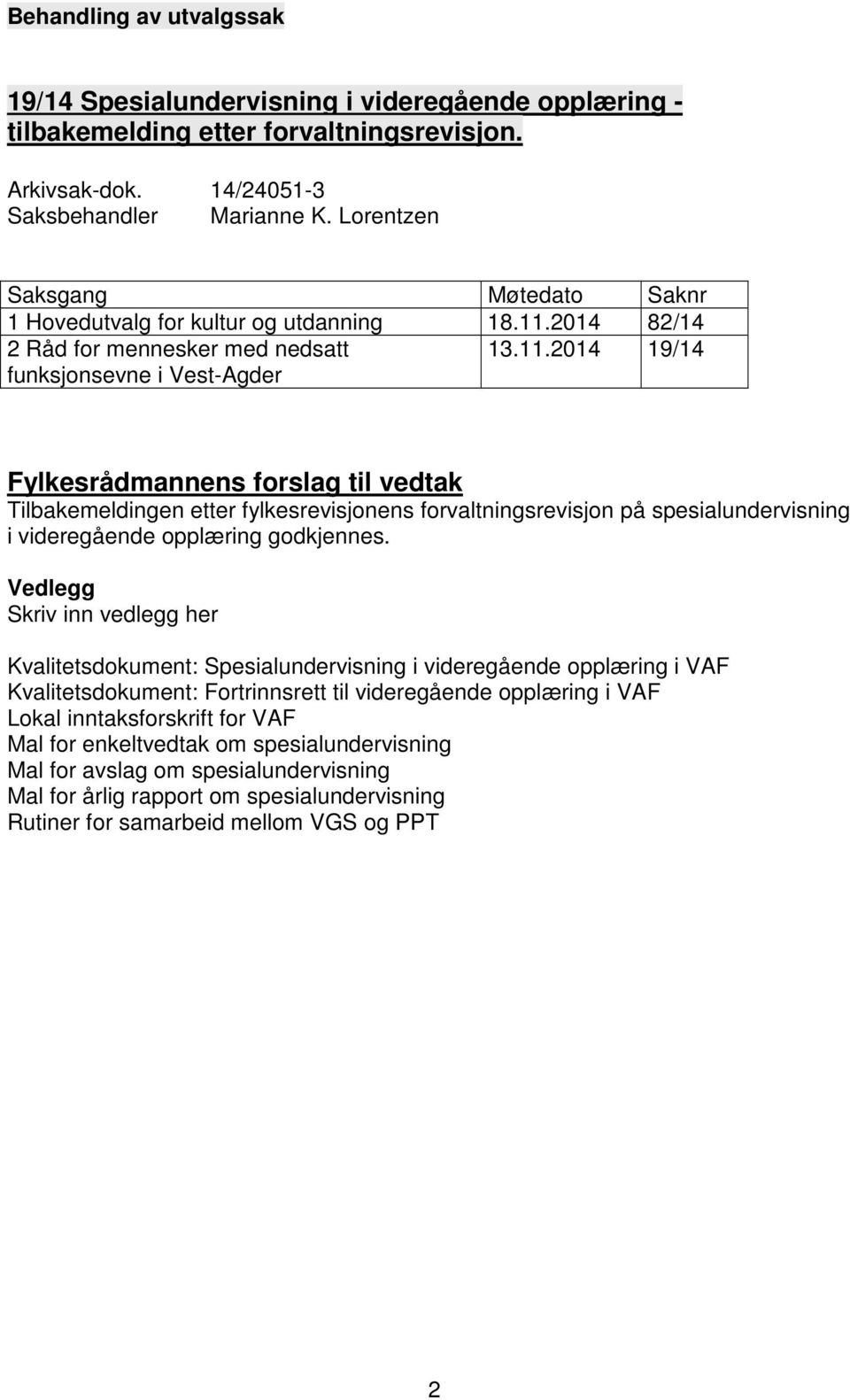 2014 82/14 2 Råd for mennesker med nedsatt funksjonsevne i Vest-Agder 13.11.