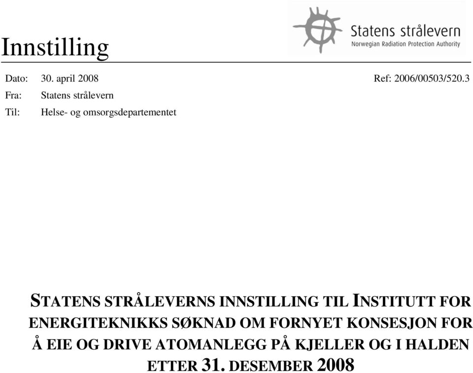 STRÅLEVERNS INNSTILLING TIL INSTITUTT FOR ENERGITEKNIKKS SØKNAD OM