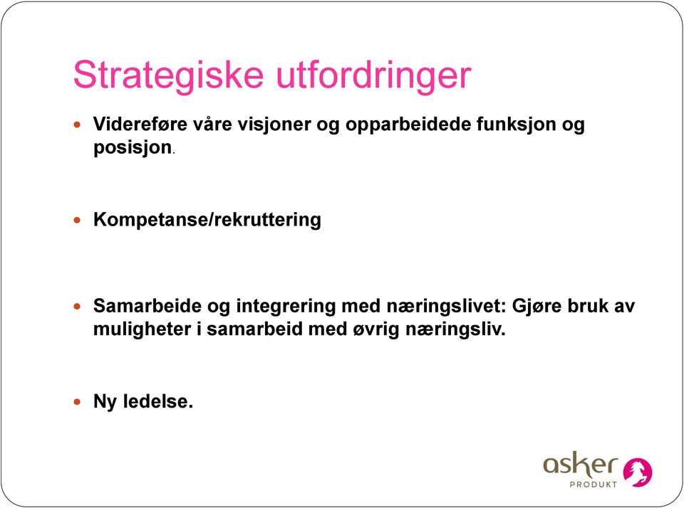 Kompetanse/rekruttering Samarbeide og integrering med