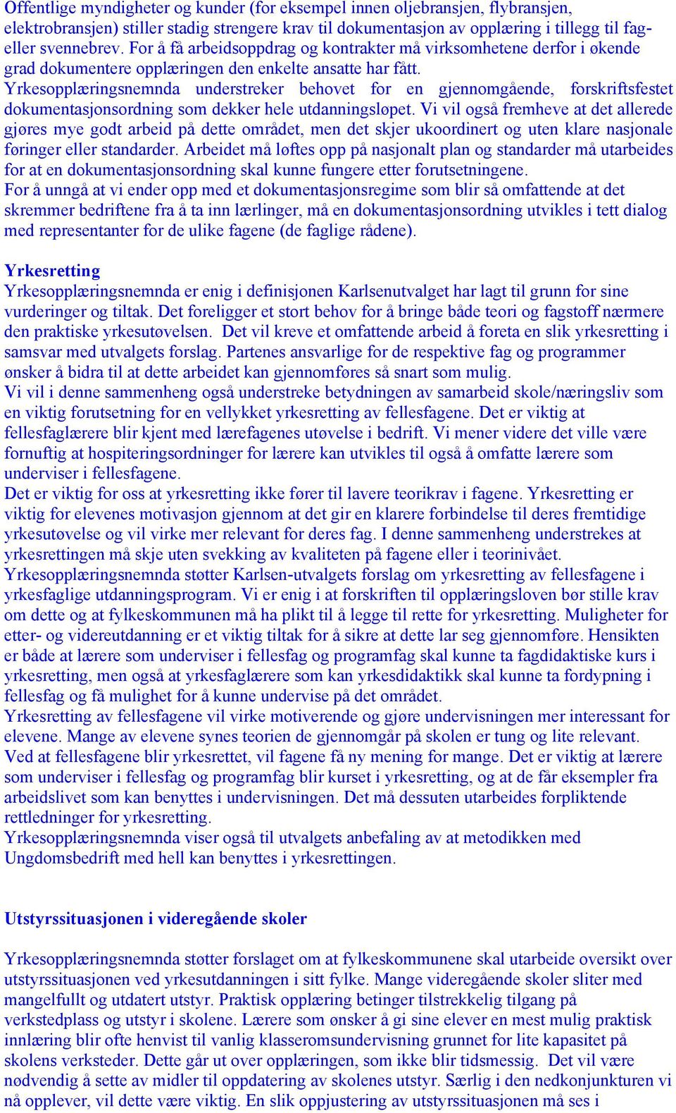 Yrkesopplæringsnemnda understreker behovet for en gjennomgående, forskriftsfestet dokumentasjonsordning som dekker hele utdanningsløpet.