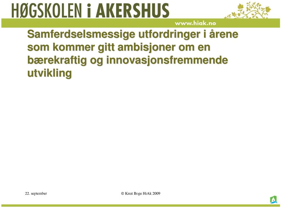 veiregime fra 2010 Demografien urbanisering, sentralisering og eldrebølgen Miljø- og