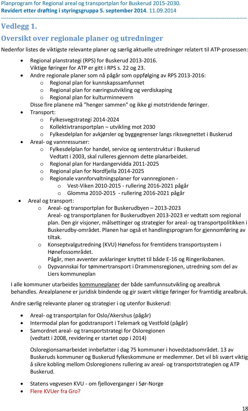 2013-2016. Viktige føringer for ATP er gitt i RPS s. 22 og 23.