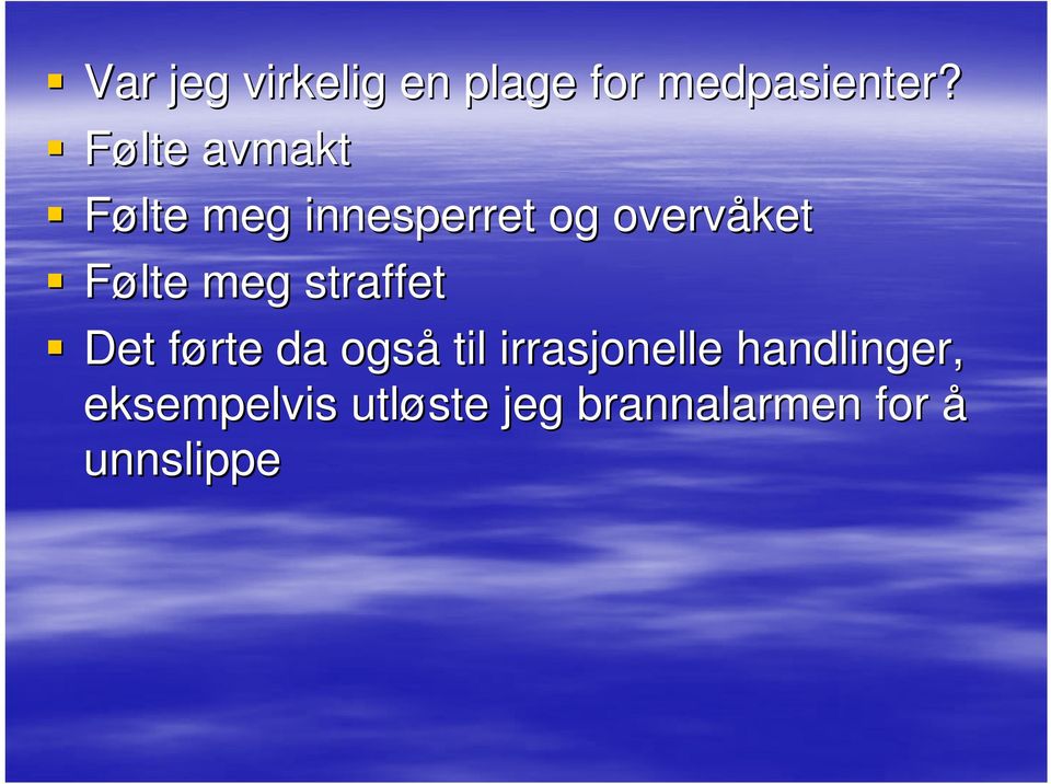 Følte meg straffet Det førte f da også til