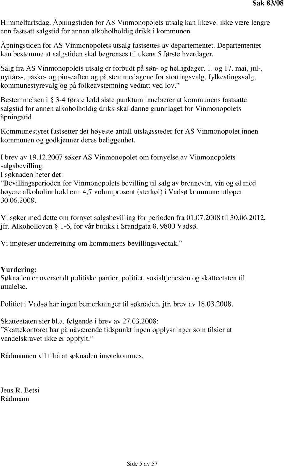 Salg fra AS Vinmonopolets utsalg er forbudt på søn- og helligdager, 1. og 17.