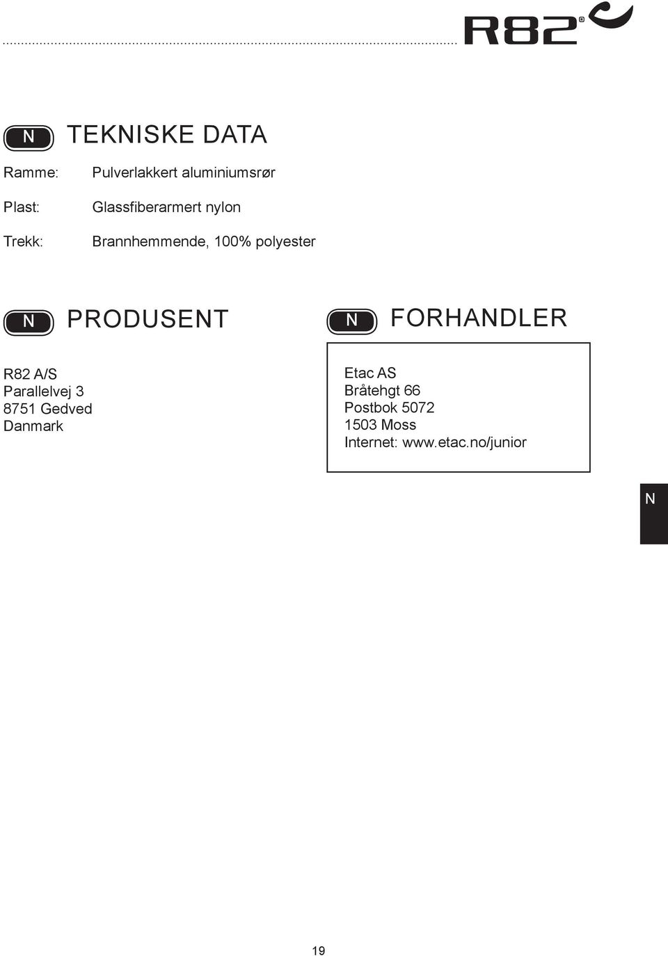 PRODUSET FORHDLER R82 /S Parallelvej 3 8751 Gedved Danmark