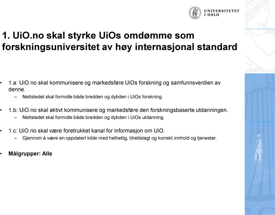 Nettstedet skal formidle både bredden og dybden i UiOs forskning. 1.b: UiO.