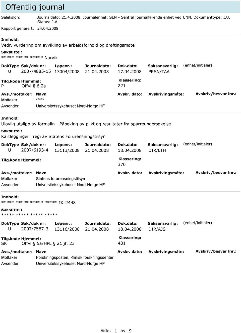 2a 221 Mottaker ***** niversitetssykehuset Nord-Norge HF lovlig utslipp av formalin - Påpeking av plikt og resultater fra spørreundersøkelse Kartlegginger i regi av Statens