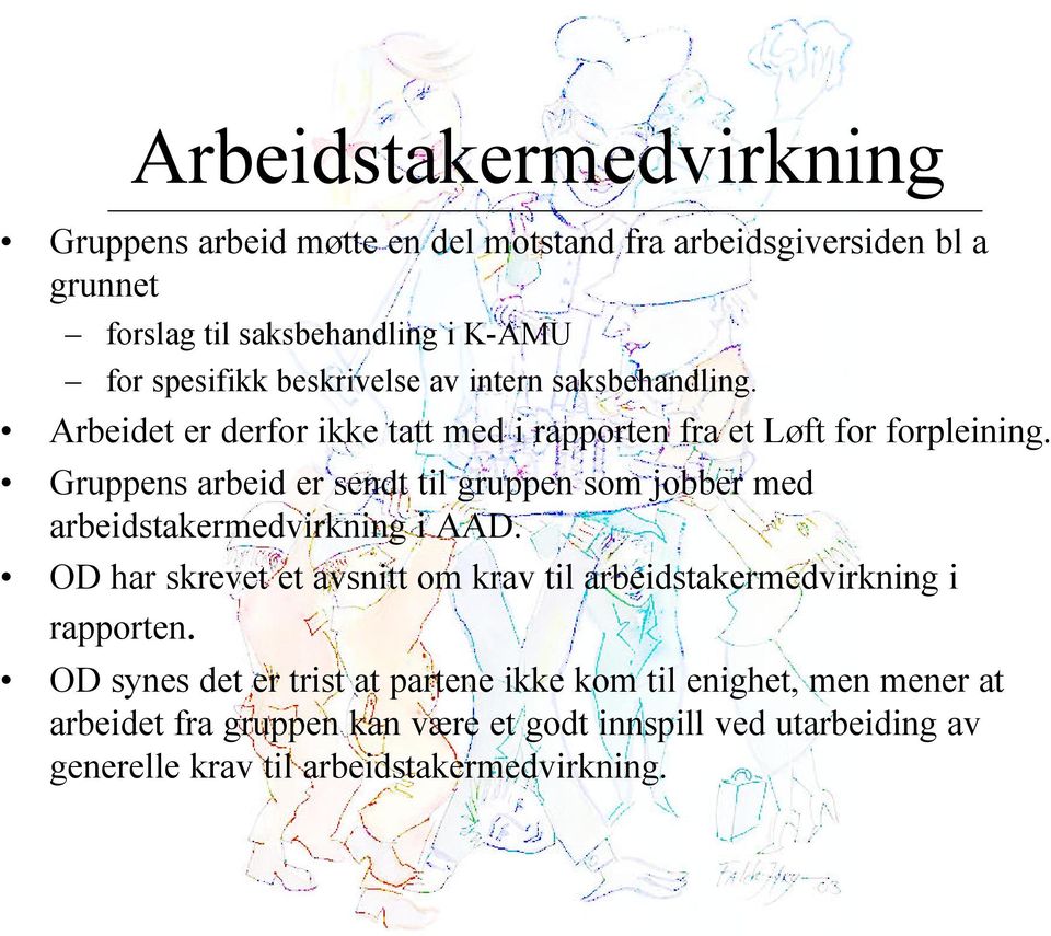 Gruppens arbeid er sendt til gruppen som jobber med arbeidstakermedvirkning i AAD.