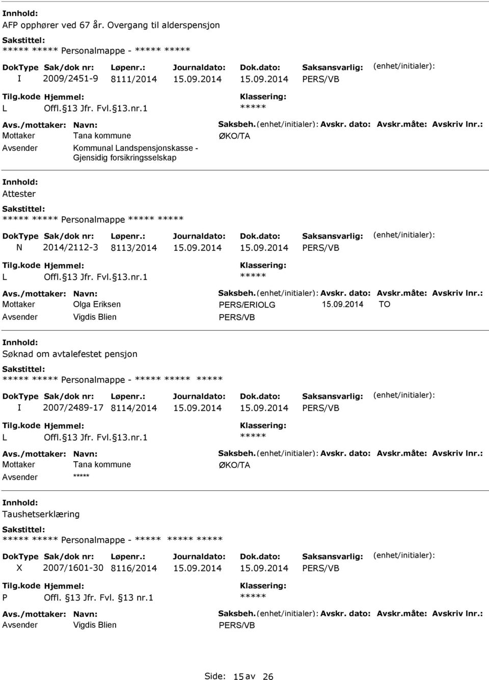 andspensjonskasse - Gjensidig forsikringsselskap Attester Personalmappe 2014/2112-3 8113/2014 Mottaker Olga Eriksen